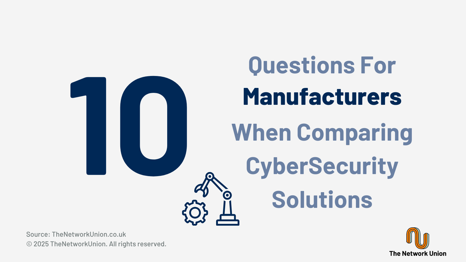 10 Questions for Manufacturers When Comparing CyberSecurity Solutions.