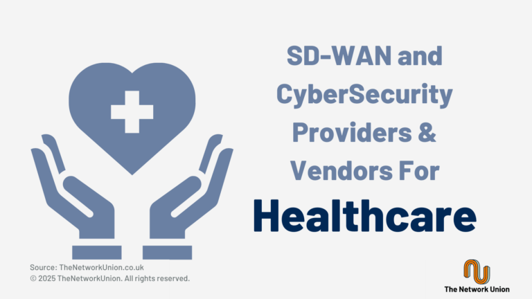 SD-WAN and CyberSecurity Providers and Vendors for Healthcare.